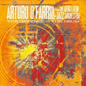 The Offense Of The Drum - Arturo O'Farrill & ALJO